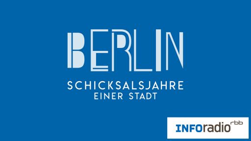 Berlin - Schicksalsjahre einer Stadt (Bild: rbb)