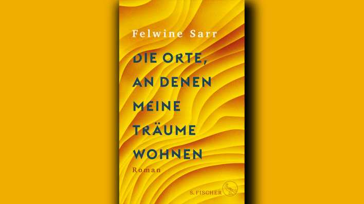 Felwine Sarr: Die Orte, an denen meine Träume wohnen © S. Fischer