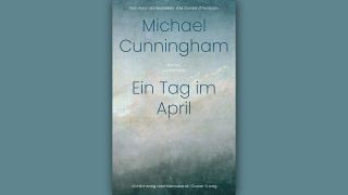Michael Cunningham: Ein Tag im April © Luchterhand